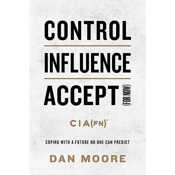 Control, Influence, Accept (For Now), Dan Moore