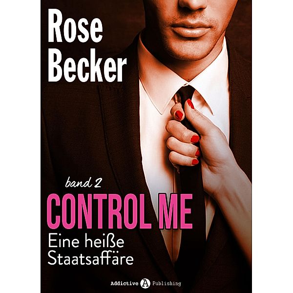 Control Me - Eine Heiße Staatsaffäre, 2, Rose M. Becker