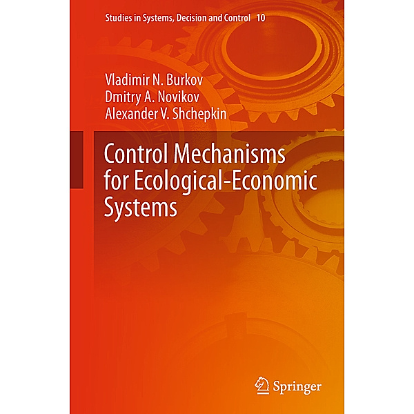 Control Mechanisms for Ecological-Economic Systems, Vladimir N. Burkov, Dmitry A. Novikov, Alexander V. Shchepkin