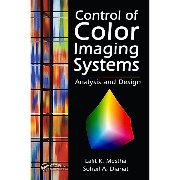 Control of Color Imaging Systems, Lalit K. Mestha, Sohail A. Dianat