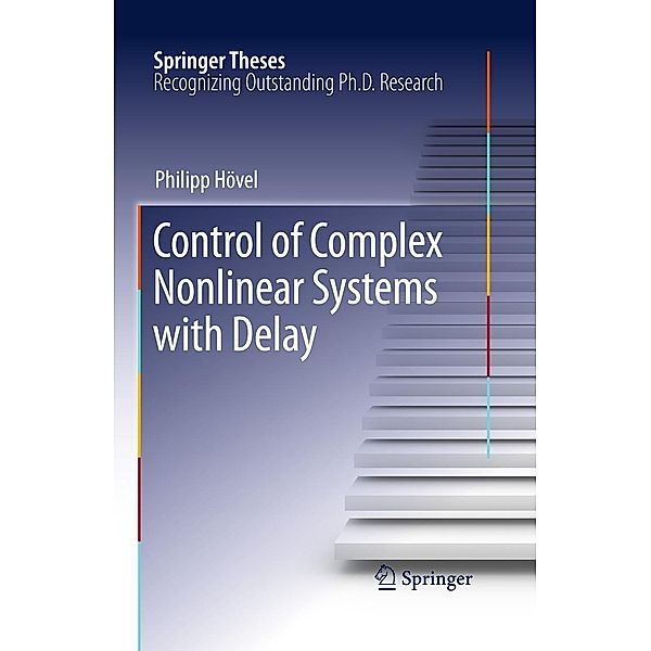 Control of Complex Nonlinear Systems with Delay / Springer Theses, Philipp Hövel