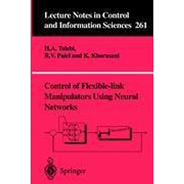 Control of Flexible-link Manipulators Using Neural Networks, H. A. Talebi, K. Khorasani, R. V. Patel