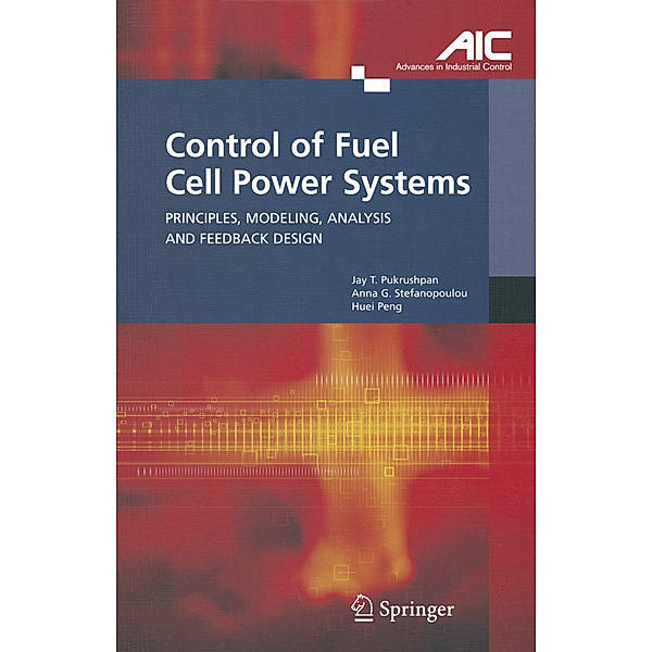 Control of Fuel Cell Power Systems, Jay T. Pukrushpan, Anna G. Stefanopoulou, Huei Peng