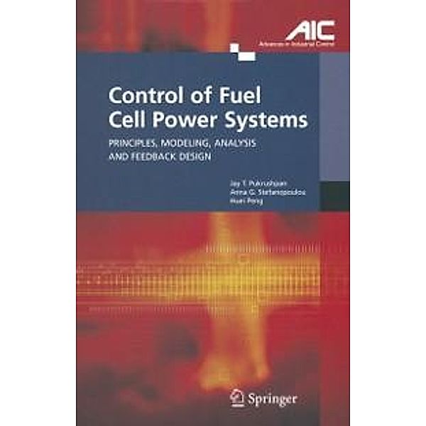 Control of Fuel Cell Power Systems / Advances in Industrial Control, Jay T. Pukrushpan, Anna G. Stefanopoulou, Huei Peng