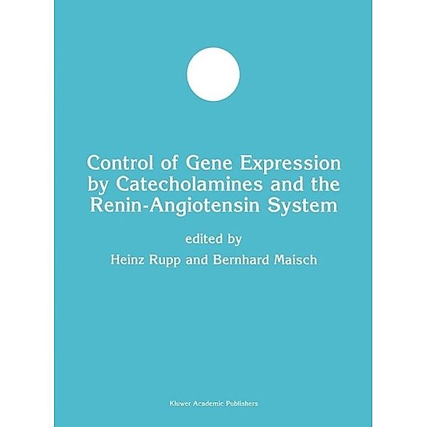 Control of Gene Expression by Catecholamines and the Renin-Angiotensin System / Developments in Molecular and Cellular Biochemistry Bd.33