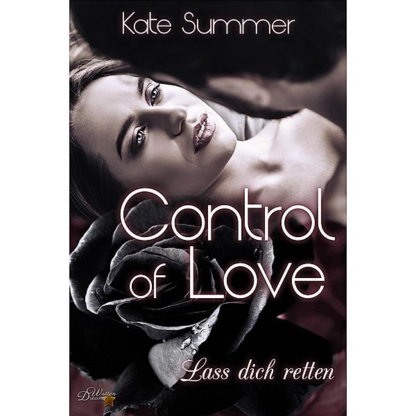 Control of Love: Lass Dich Retten / Control of Love-Reihe Bd.3, Kate Summer