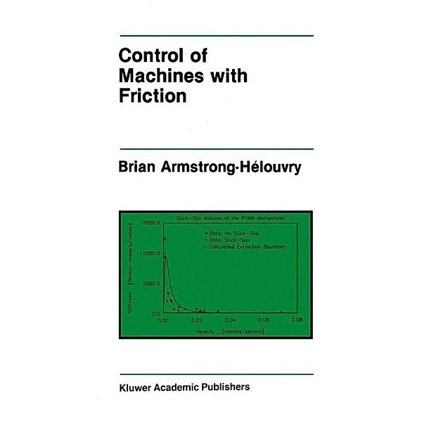 Control of Machines with Friction / The Springer International Series in Engineering and Computer Science Bd.128, Brian Armstrong-Hélouvry