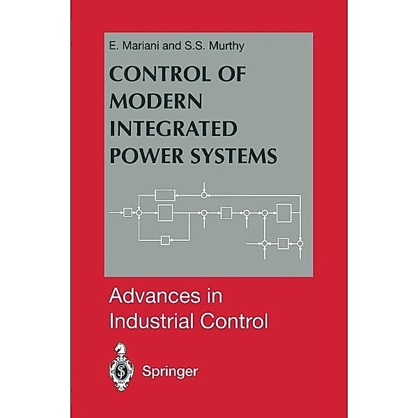 Control of Modern Integrated Power Systems / Advances in Industrial Control, E. Mariani, S. S. Murthy