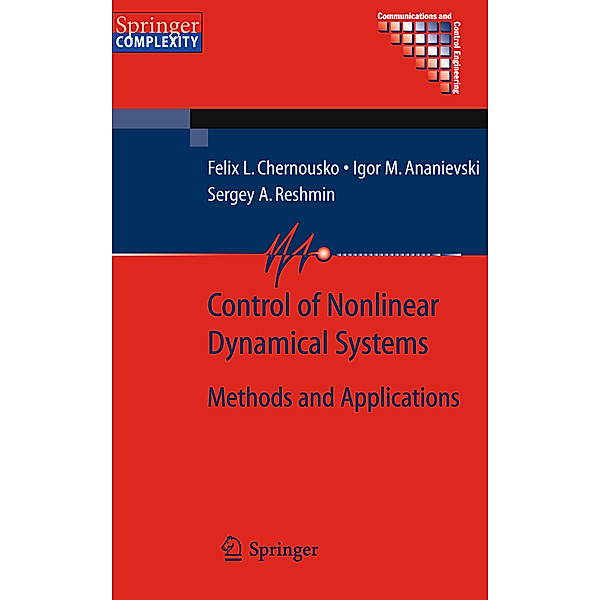 Control of Nonlinear Dynamical Systems, Felix L. Chernous'ko, I. M. Ananievski, S. A. Reshmin
