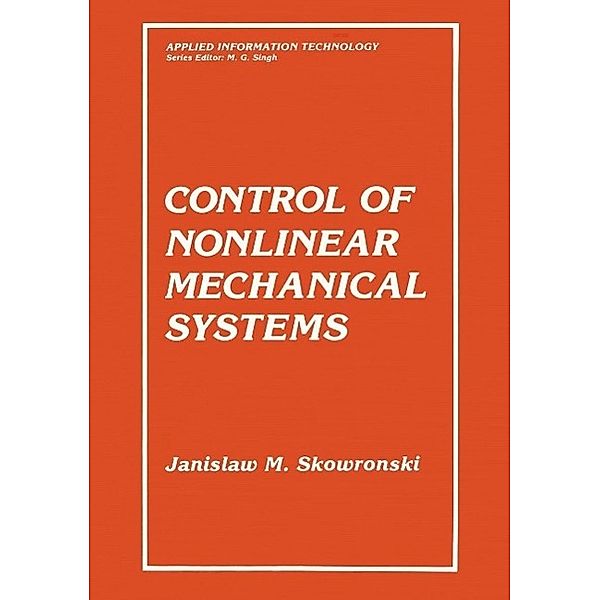 Control of Nonlinear Mechanical Systems / Applied Information Technology, Jan M. Skowronski