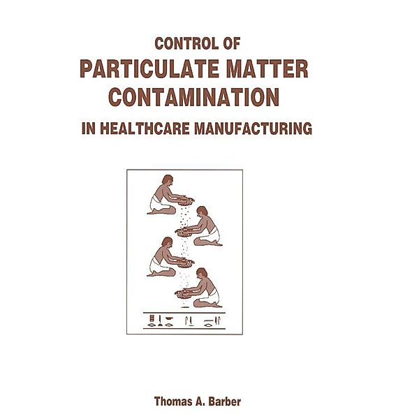 Control of Particulate Matter Contamination in Healthcare Manufacturing, Thomas A. Barber