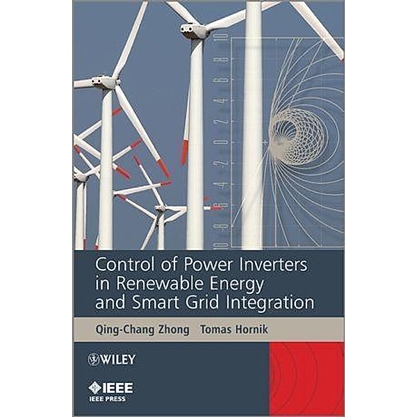 Control of Power Inverters in Renewable Energy and Smart Grid Integration, Qing-Chang Zhong, Tomas Hornik