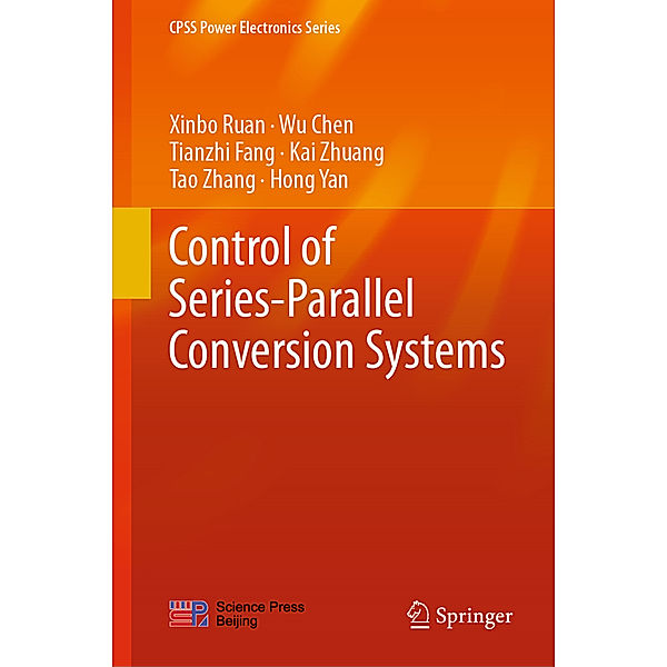 Control of Series-Parallel Conversion Systems, Xinbo Ruan, Wu Chen, Tianzhi Fang, Kai Zhuang, Tao Zhang, Hong Yan