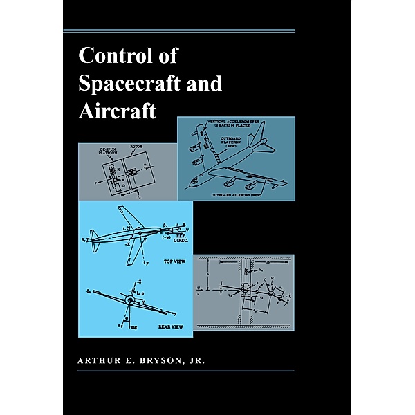 Control of Spacecraft and Aircraft / Princeton University Press, Arthur E. Bryson Jr.