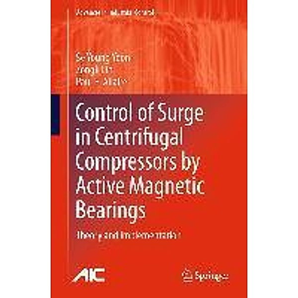 Control of Surge in Centrifugal Compressors by Active Magnetic Bearings / Advances in Industrial Control, Se Young Yoon, Zongli Lin, Paul E. Allaire