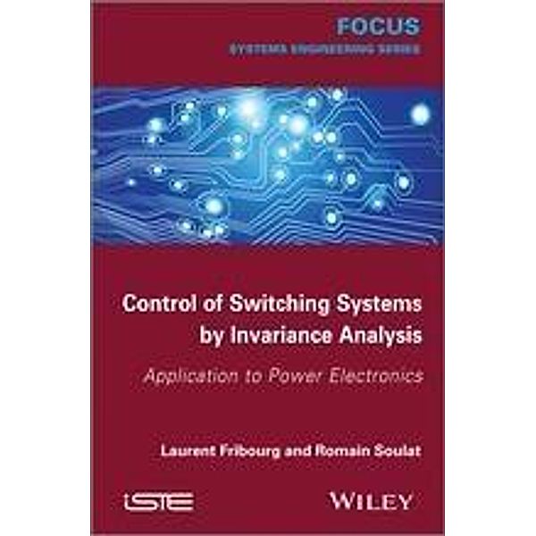 Control of Switching Systems by Invariance Analysis, Laurent Fribourg, Romain Soulat