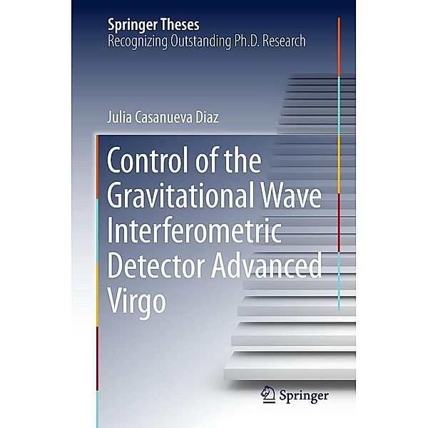 Control of the Gravitational Wave Interferometric Detector Advanced Virgo / Springer Theses, Julia Casanueva Diaz