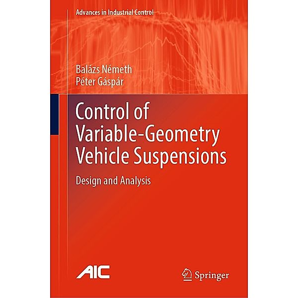 Control of Variable-Geometry Vehicle Suspensions / Advances in Industrial Control, Balázs Németh, Péter Gáspár