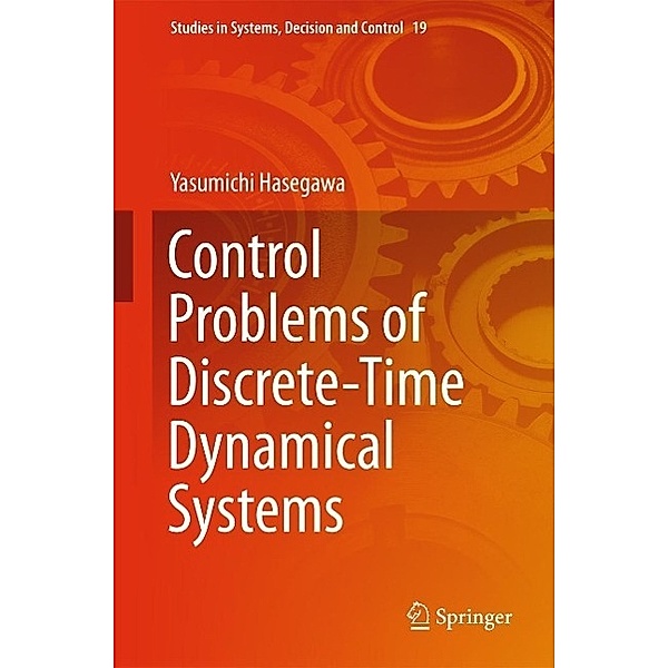 Control Problems of Discrete-Time Dynamical Systems / Studies in Systems, Decision and Control Bd.19, Yasumichi Hasegawa