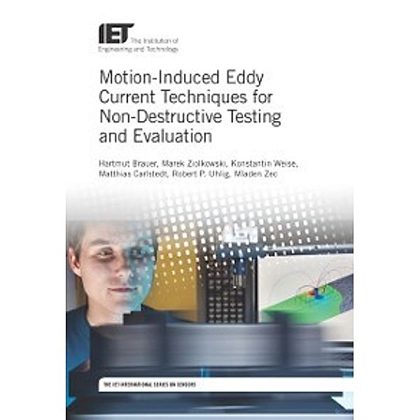 Control, Robotics and Sensors: Motion-Induced Eddy Current Techniques for Non-Destructive Testing and Evaluation, Brauer Hartmut Brauer, Carlstedt Matthias Carlstedt, Uhlig Robert P. Uhlig, Weise Konstantin Weise, Zec Mladen Zec, Ziolkowski Marek Ziolkowski