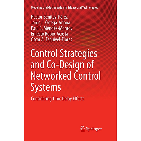 Control Strategies and Co-Design of Networked Control Systems, Héctor Benítez-Pérez, Jorge L. Ortega-Arjona, Paul E. Méndez-Monroy, Ernesto Rubio-Acosta, Oscar A. Esquivel-Flores