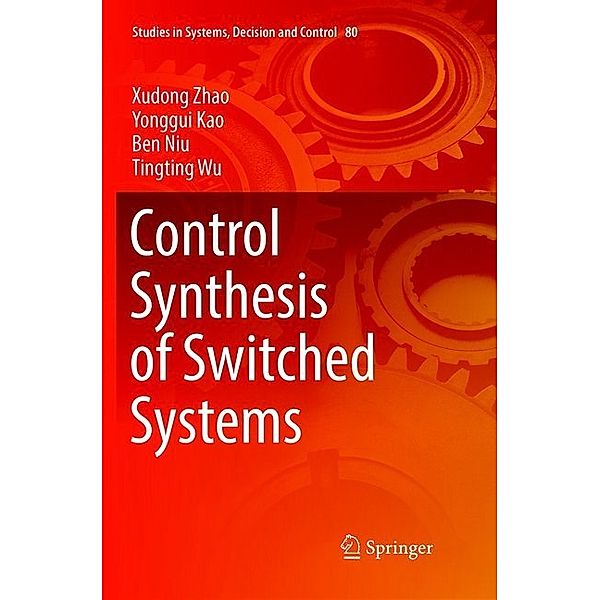 Control Synthesis of Switched Systems, Xudong Zhao, Yonggui Kao, Ben Niu, Ting-Ting Wu