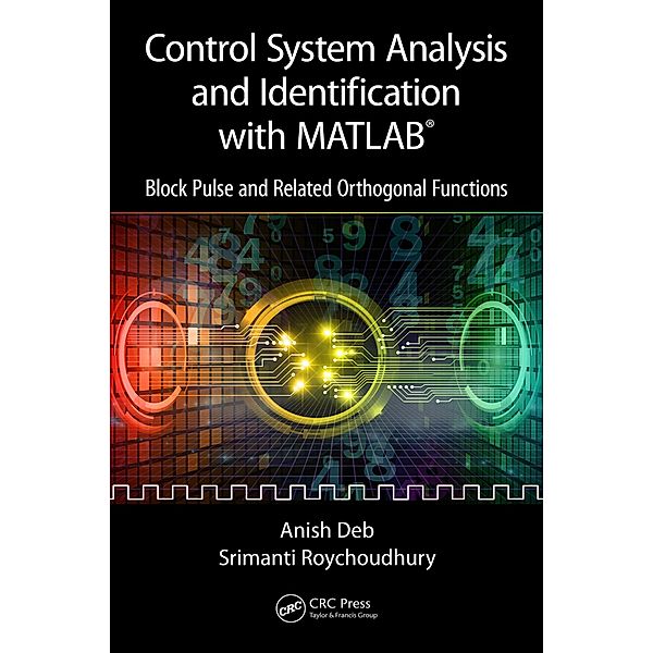 Control System Analysis and Identification with MATLAB®, Anish Deb, Srimanti Roychoudhury