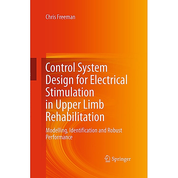 Control System Design for Electrical Stimulation in Upper Limb Rehabilitation, Chris Freeman