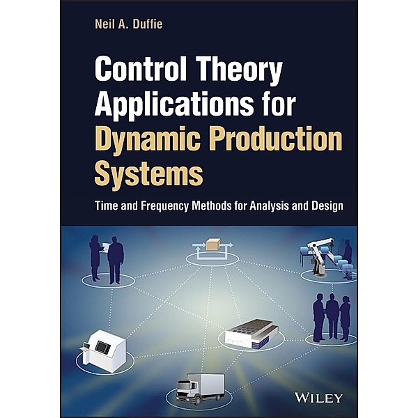 Control Theory Applications for Dynamic Production Systems, Neil A. Duffie