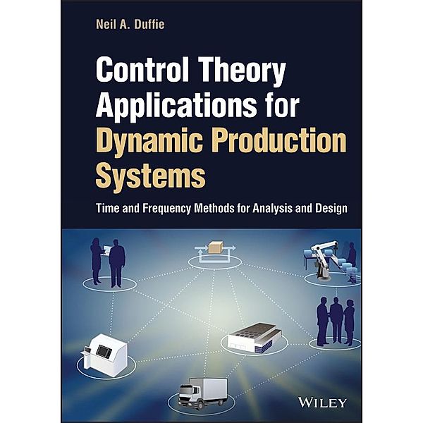 Control Theory Applications for Dynamic Production Systems, Neil A. Duffie