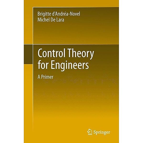 Control Theory for Engineers, Brigitte d'Andréa-Novel, Michel De Lara