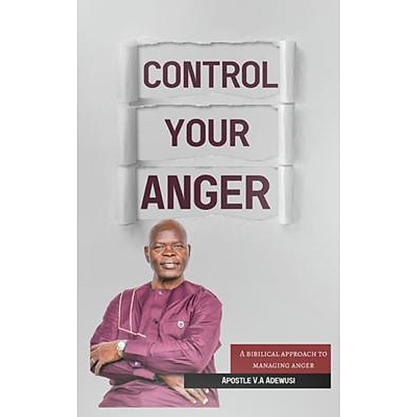 Control Your Anger, Apostle Victor Adewusi
