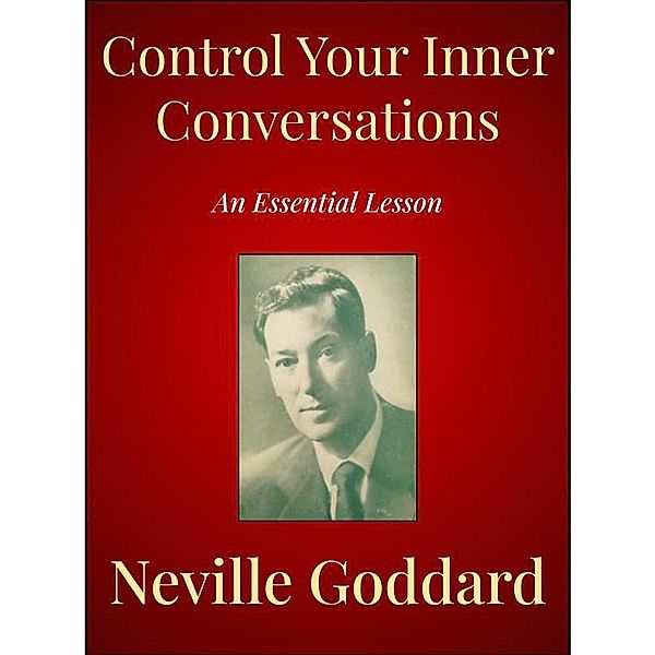 Control Your Inner Conversations, Neville Goddard