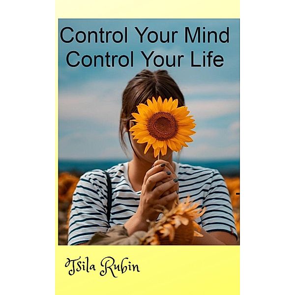 Control Your Mind-Control Your Life, Tsila Rubin