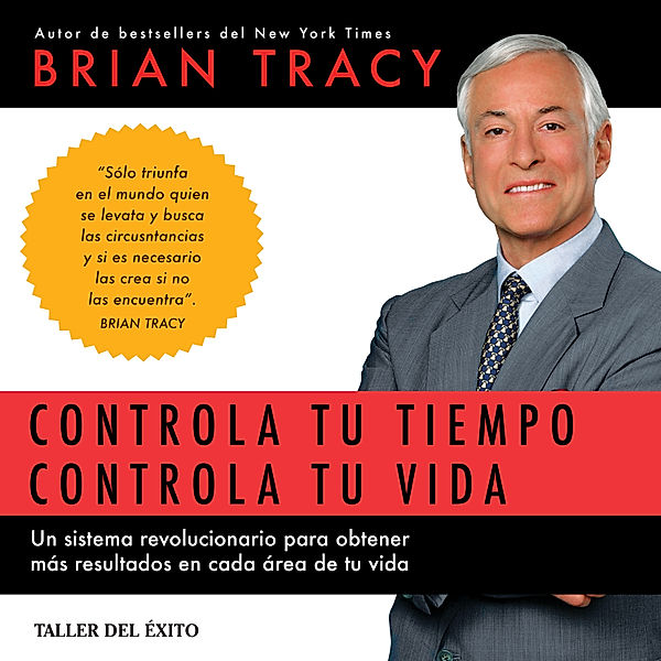 Controla tu tiempo, controla tu vida, Brian Tracy