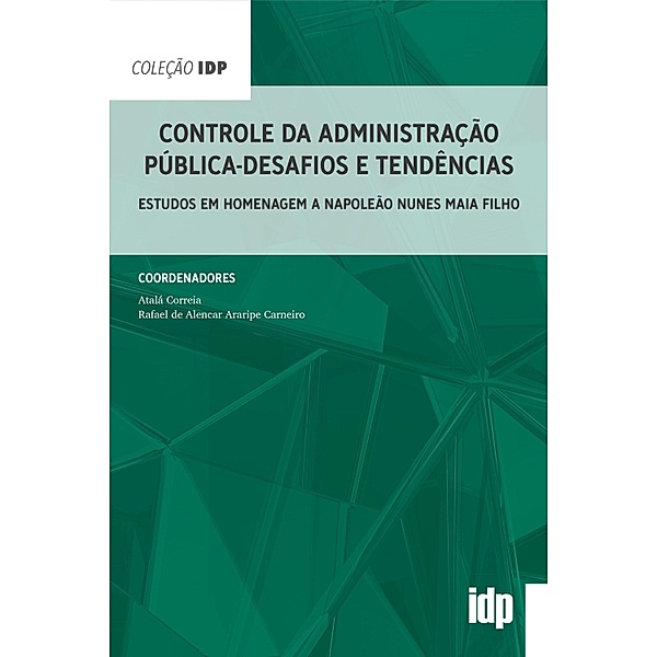 Controle da administração pública - desafios e tendências / IDP, Atalá Correia, Rafael de Alencar Araripe