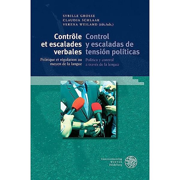 Contrôle et escalades verbales / Control y escaladas de tensión políticas / Studia Romanica Bd.216