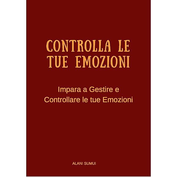 Controlla le tue Emozioni, Alani Sumui