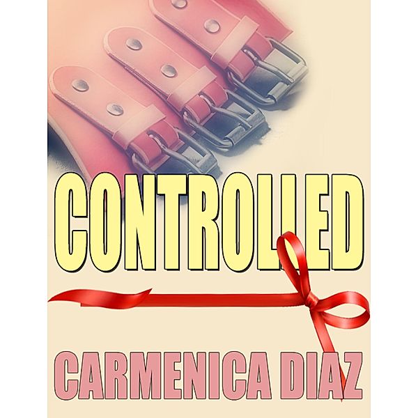 Controlled, Carmenica Diaz
