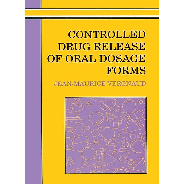 Controlled Drug Release Of Oral Dosage Forms, Jean-Maurice Vergnaud