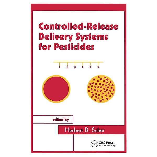 Controlled-Release Delivery Systems for Pesticides, Herbert B. Scher