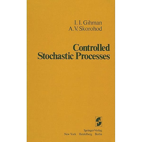 Controlled Stochastic Processes, I. I. Gihman, A. V. Skorohod