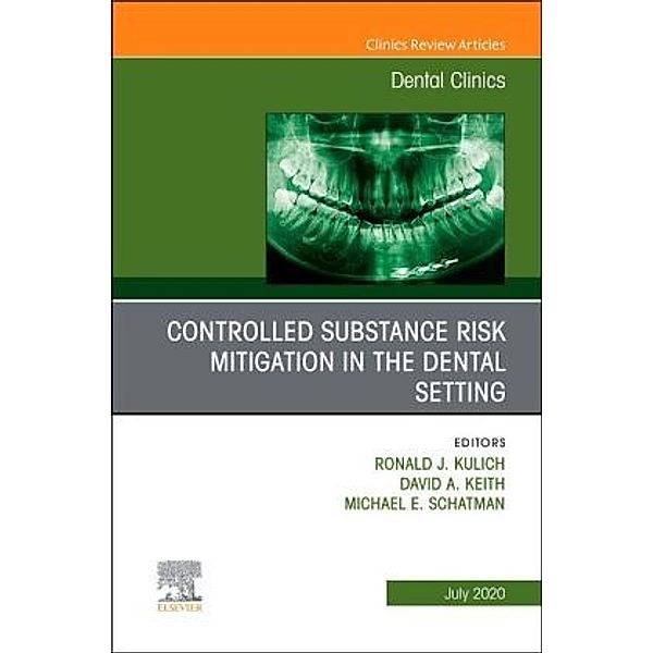 Controlled Substance Risk Mitigation in the Dental Setting, An Issue of Dental Clinics of North America