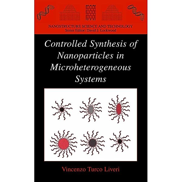 Controlled Synthesis of Nanoparticles in Microheterogeneous Systems / Nanostructure Science and Technology, Vincenzo Turco Liveri