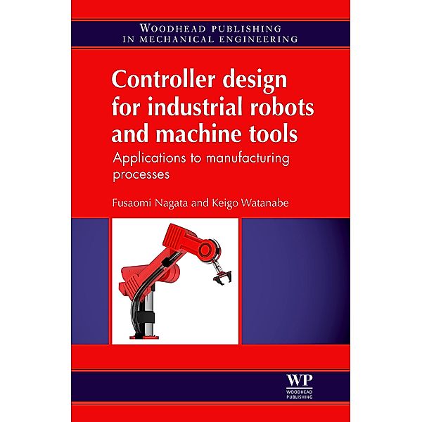 Controller Design for Industrial Robots and Machine Tools, F. Nagata, K. Watanabe