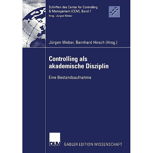 Controlling als akademische Disziplin / Schriften des Center for Controlling & Management (CCM) Bd.7