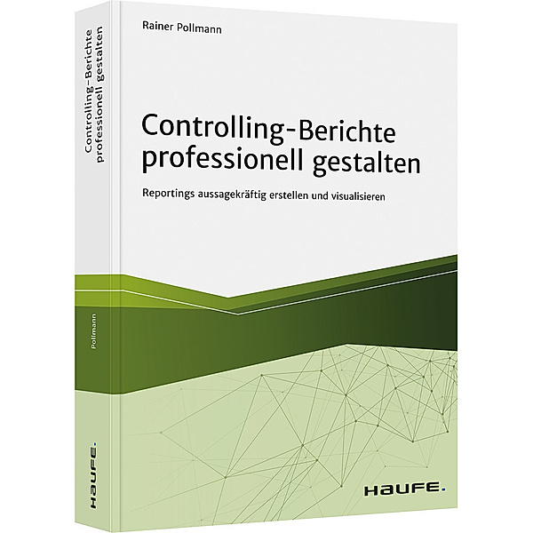 Controlling-Berichte professionell gestalten, Rainer Pollmann