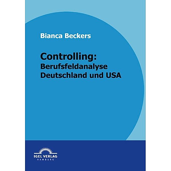 Controlling: Berufsfeldanalyse Deutschland und USA, Bianca Beckers