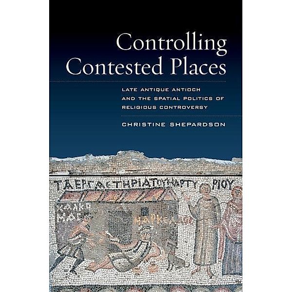 Controlling Contested Places, Christine Shepardson