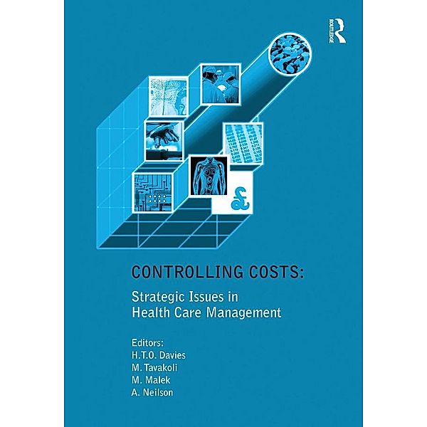 Controlling Costs: Strategic Issues in Health Care Management, Huw T. O. Davies, Manouche Tavakoli